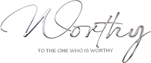 Worthy-To the one who is worthy